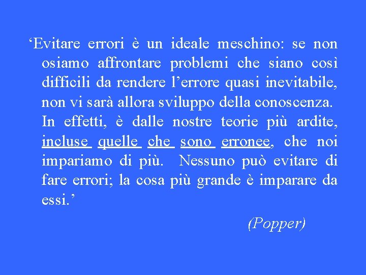 ‘Evitare errori è un ideale meschino: se non osiamo affrontare problemi che siano così