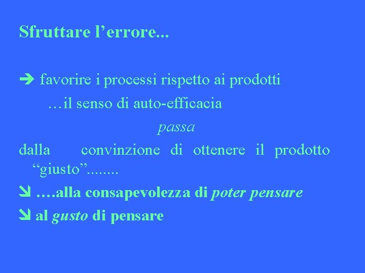 Sfruttare l’errore. . . favorire i processi rispetto ai prodotti …il senso di auto-efficacia