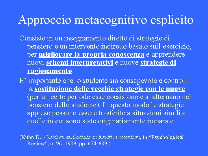 Approccio metacognitivo esplicito Consiste in un insegnamento diretto di strategie di pensiero e un