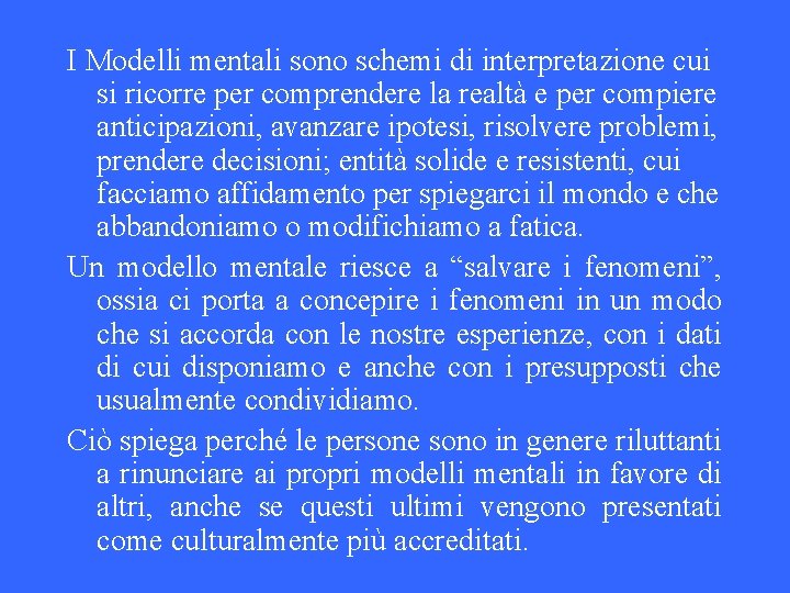 I Modelli mentali sono schemi di interpretazione cui si ricorre per comprendere la realtà