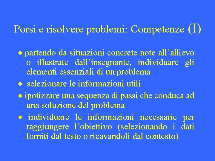 Porsi e risolvere problemi: Competenze (I) · partendo da situazioni concrete note all’allievo o