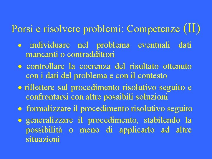 Porsi e risolvere problemi: Competenze (II) · individuare nel problema eventuali dati mancanti o