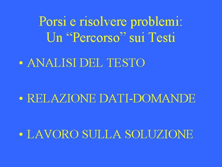 Porsi e risolvere problemi: Un “Percorso” sui Testi • ANALISI DEL TESTO • RELAZIONE