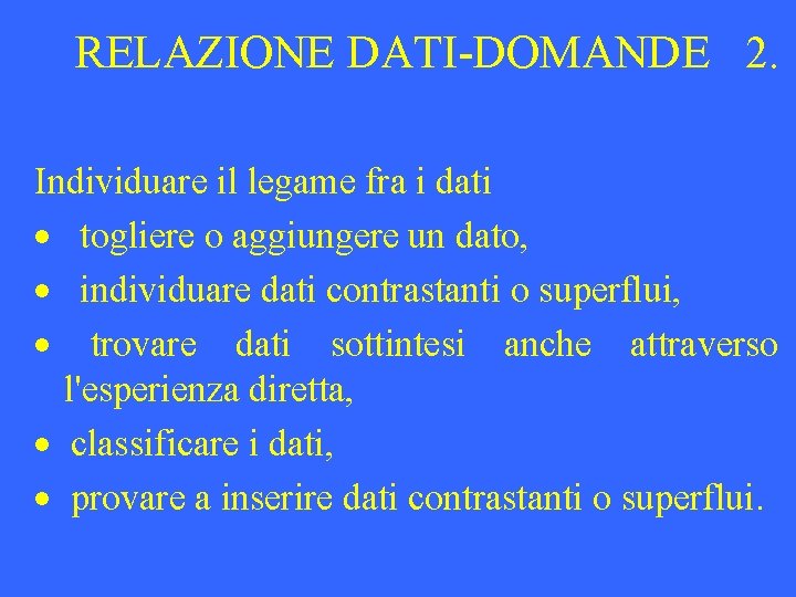 RELAZIONE DATI-DOMANDE 2. Individuare il legame fra i dati · togliere o aggiungere un