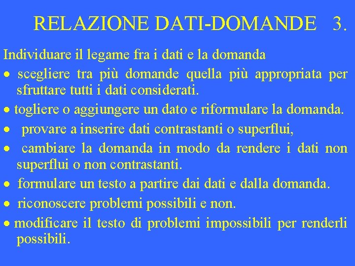 RELAZIONE DATI-DOMANDE 3. Individuare il legame fra i dati e la domanda · scegliere