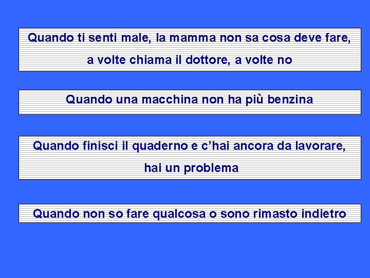 Quando ti senti male, la mamma non sa cosa deve fare, a volte chiama