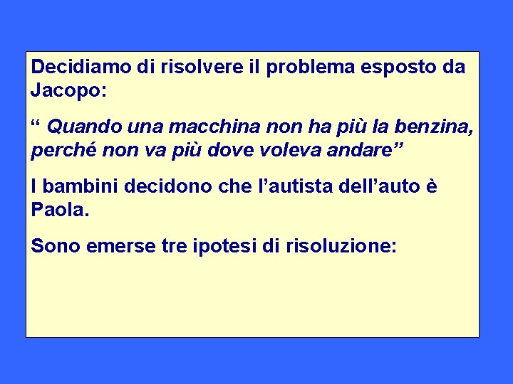 Decidiamo di risolvere il problema esposto da Jacopo: “ Quando una macchina non ha