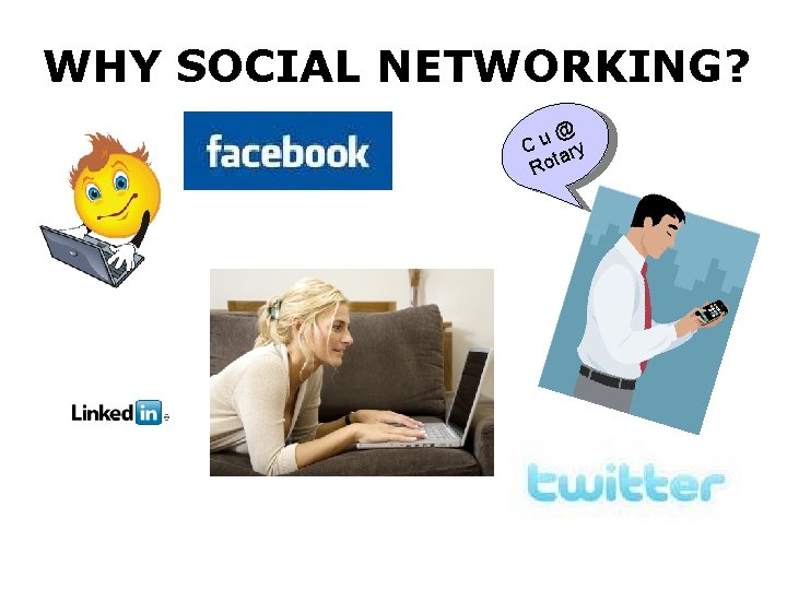 WHY SOCIAL NETWORKING? @ u C ary t Ro 