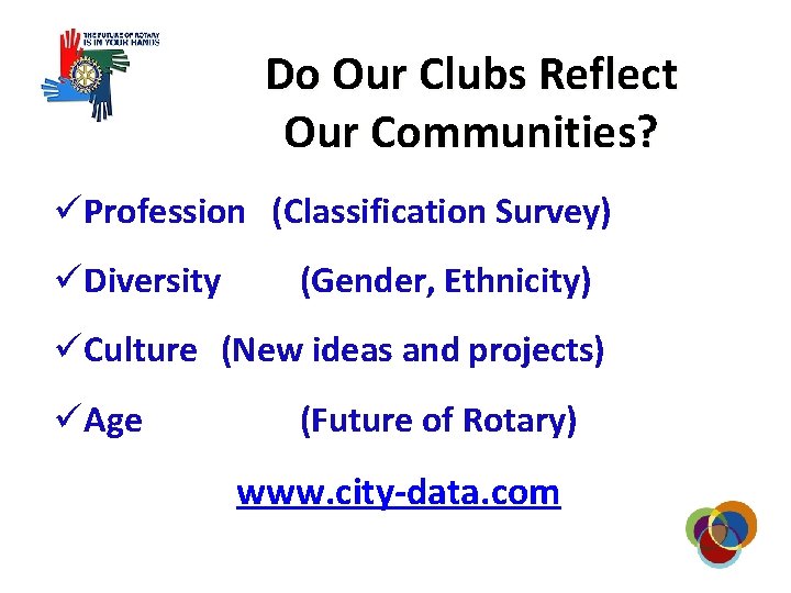 Do Our Clubs Reflect Our Communities? üProfession (Classification Survey) üDiversity (Gender, Ethnicity) üCulture (New