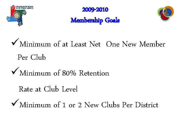 2009 -2010 Membership Goals üMinimum of at Least Net One New Member Per Club
