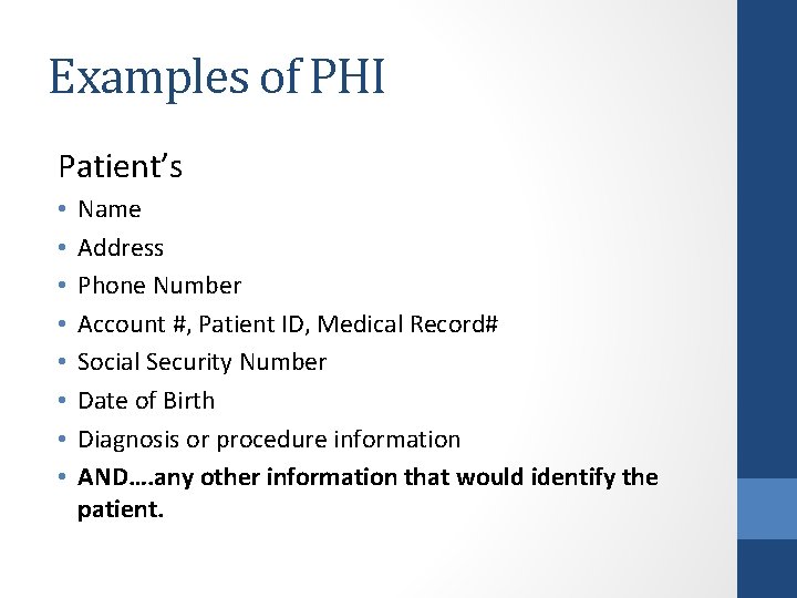 Examples of PHI Patient’s • • Name Address Phone Number Account #, Patient ID,