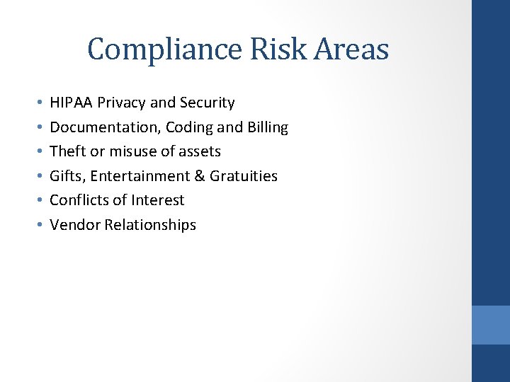 Compliance Risk Areas • • • HIPAA Privacy and Security Documentation, Coding and Billing