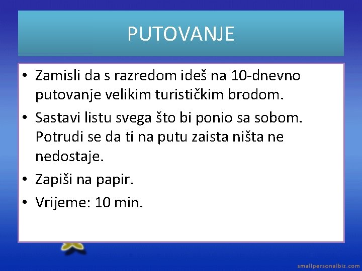 PUTOVANJE • Zamisli da s razredom ideš na 10 -dnevno putovanje velikim turističkim brodom.