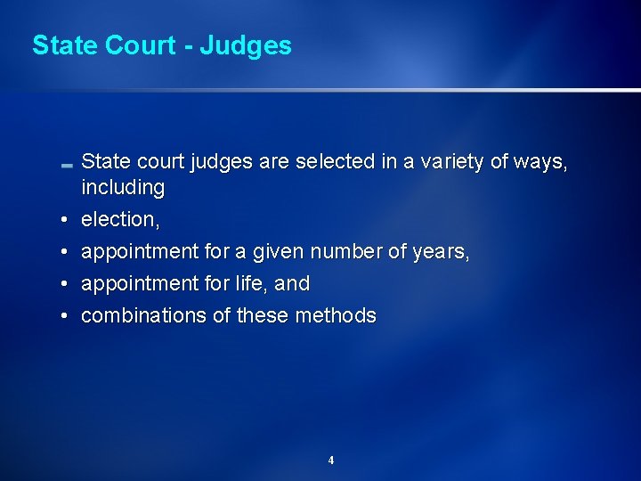 State Court - Judges • • State court judges are selected in a variety