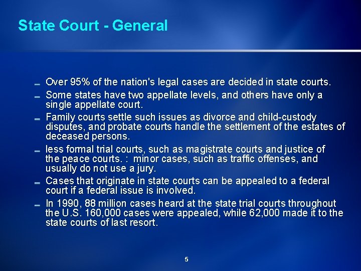 State Court - General Over 95% of the nation's legal cases are decided in