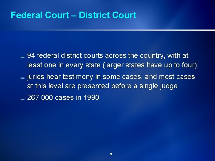 Federal Court – District Court 94 federal district courts across the country, with at