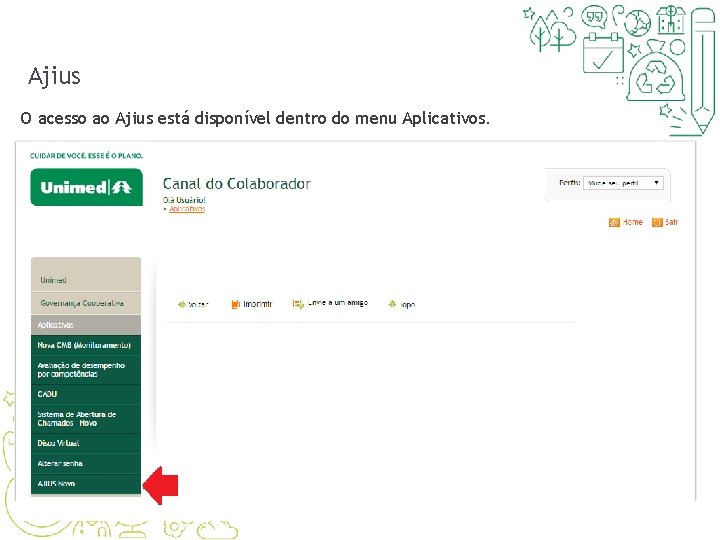 Ajius O acesso ao Ajius está disponível dentro do menu Aplicativos. 