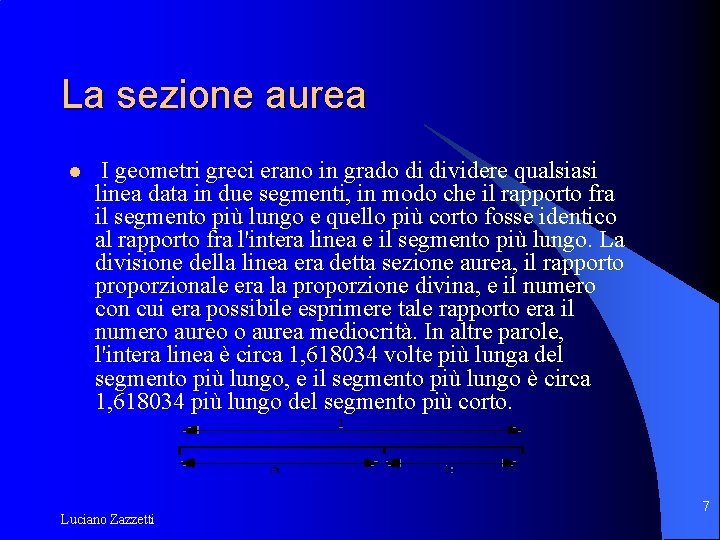 La sezione aurea l I geometri greci erano in grado di dividere qualsiasi linea