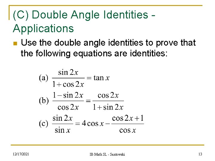 (C) Double Angle Identities Applications n Use the double angle identities to prove that (C) Double Angle Identities Applications n Use the double angle identities to prove that