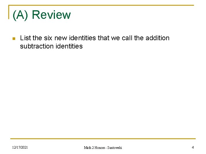 (A) Review n List the six new identities that we call the addition subtraction (A) Review n List the six new identities that we call the addition subtraction