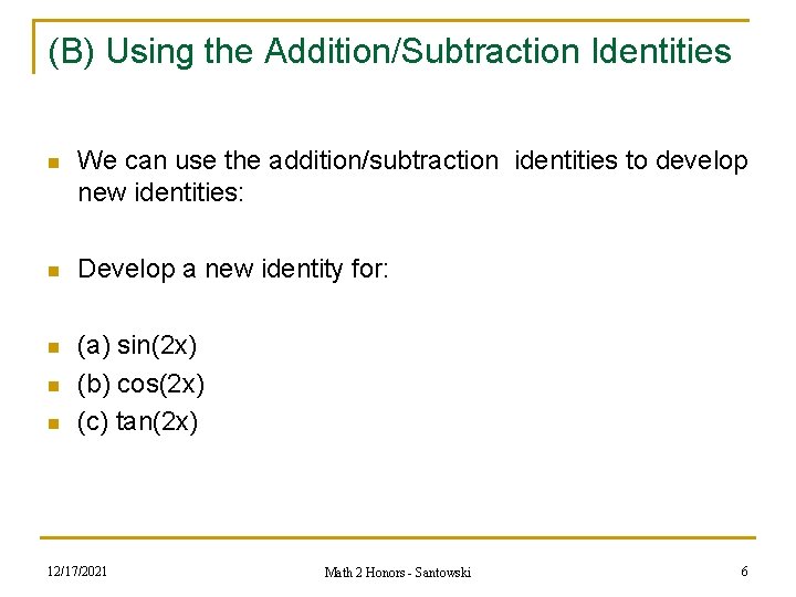 (B) Using the Addition/Subtraction Identities n We can use the addition/subtraction identities to develop (B) Using the Addition/Subtraction Identities n We can use the addition/subtraction identities to develop