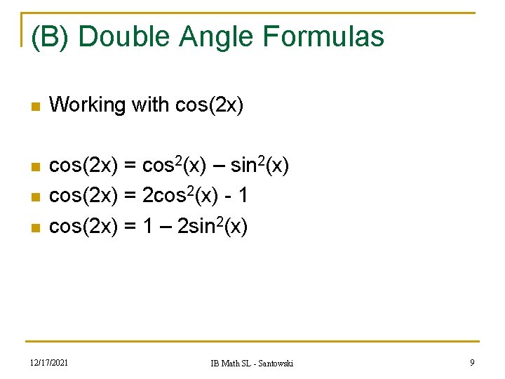 (B) Double Angle Formulas n Working with cos(2 x) n cos(2 x) = cos (B) Double Angle Formulas n Working with cos(2 x) n cos(2 x) = cos