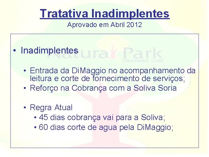 Tratativa Inadimplentes Aprovado em Abril 2012 • Inadimplentes • Entrada da Di. Maggio no