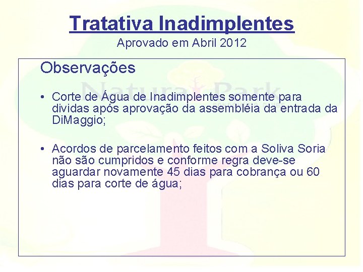 Tratativa Inadimplentes Aprovado em Abril 2012 Observações • Corte de Água de Inadimplentes somente