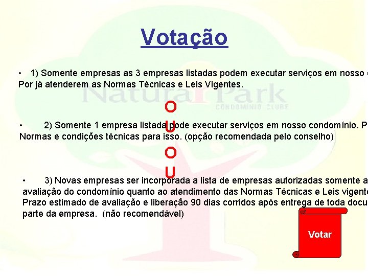 Votação • 1) Somente empresas as 3 empresas listadas podem executar serviços em nosso