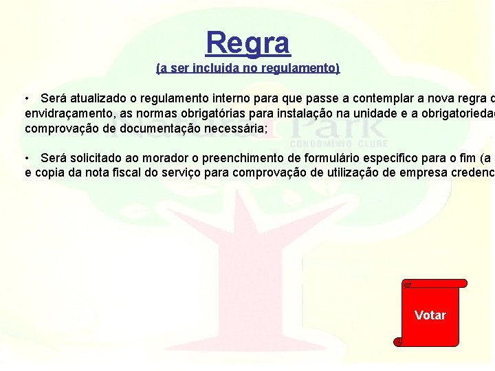 Regra (a ser incluida no regulamento) • Será atualizado o regulamento interno para que