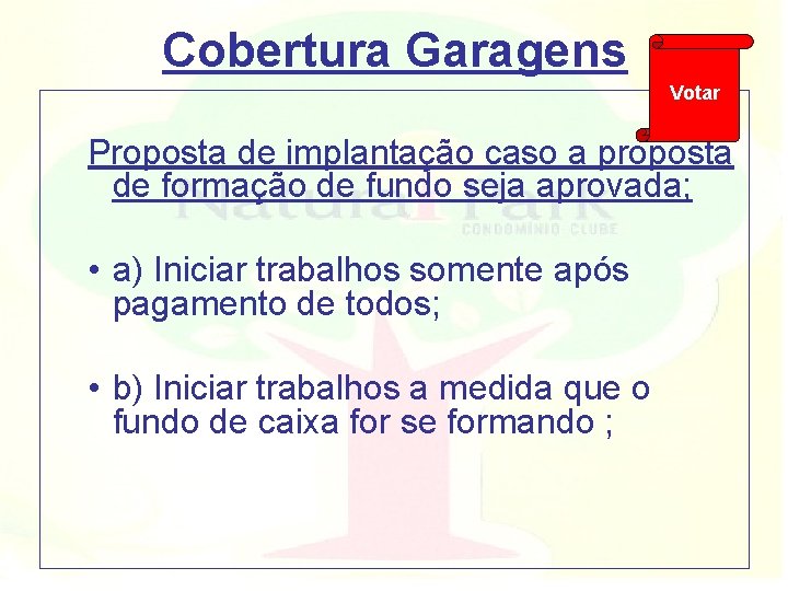 Cobertura Garagens Votar Proposta de implantação caso a proposta de formação de fundo seja