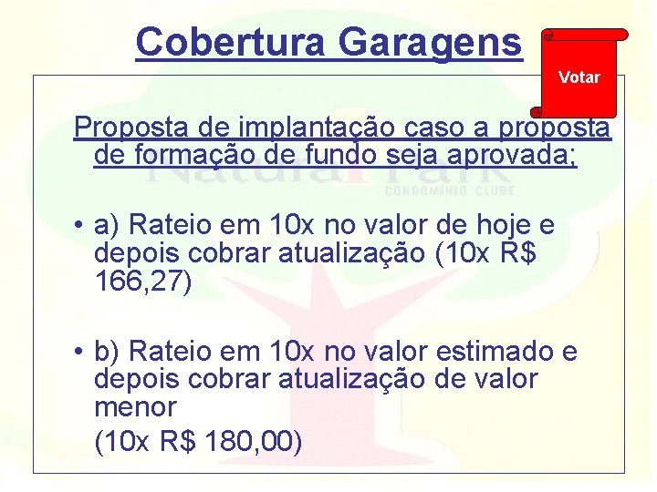 Cobertura Garagens Votar Proposta de implantação caso a proposta de formação de fundo seja