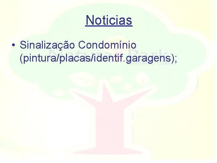 Noticias • Sinalização Condomínio (pintura/placas/identif. garagens); 