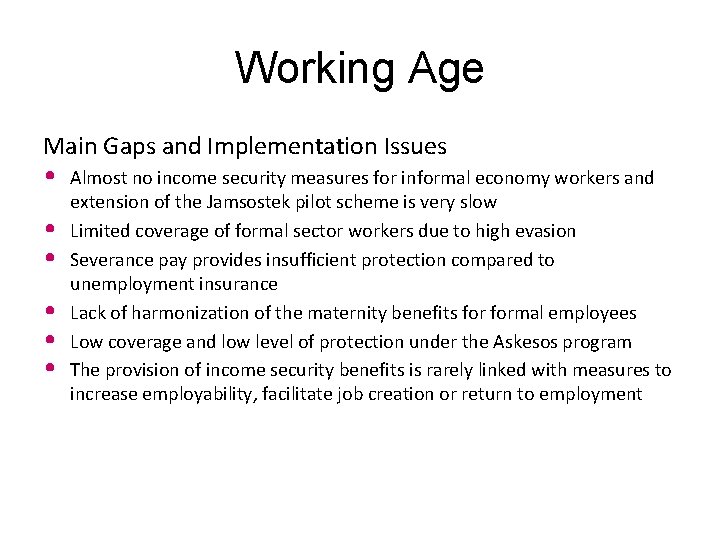 Working Age Main Gaps and Implementation Issues • • • Almost no income security