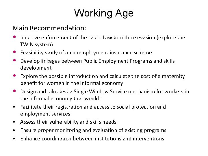 Working Age Main Recommendation: • • • Improve enforcement of the Labor Law to
