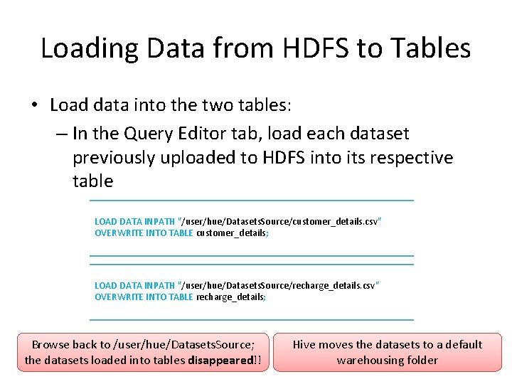 Loading Data from HDFS to Tables • Load data into the two tables: –