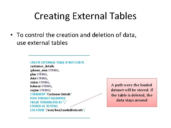 Creating External Tables • To control the creation and deletion of data, use external