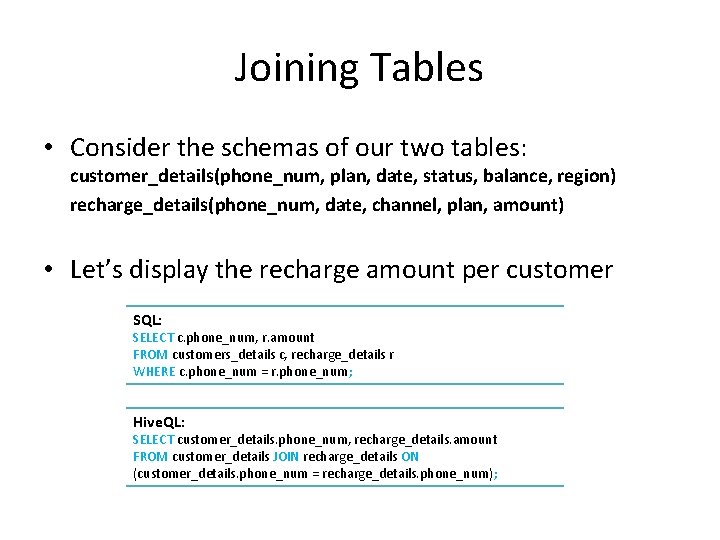 Joining Tables • Consider the schemas of our two tables: customer_details(phone_num, plan, date, status,