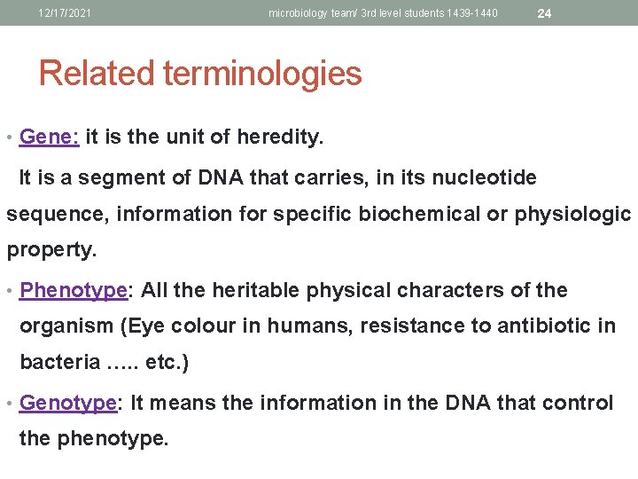 12/17/2021 microbiology team/ 3 rd level students 1439 -1440 24 Related terminologies • Gene: