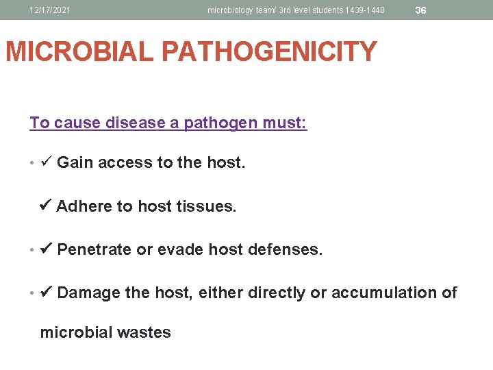 12/17/2021 microbiology team/ 3 rd level students 1439 -1440 36 MICROBIAL PATHOGENICITY To cause