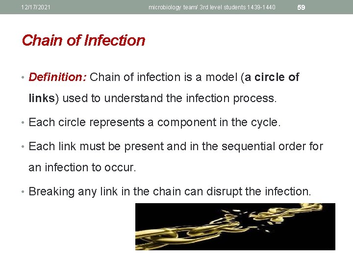 12/17/2021 microbiology team/ 3 rd level students 1439 -1440 59 Chain of Infection •