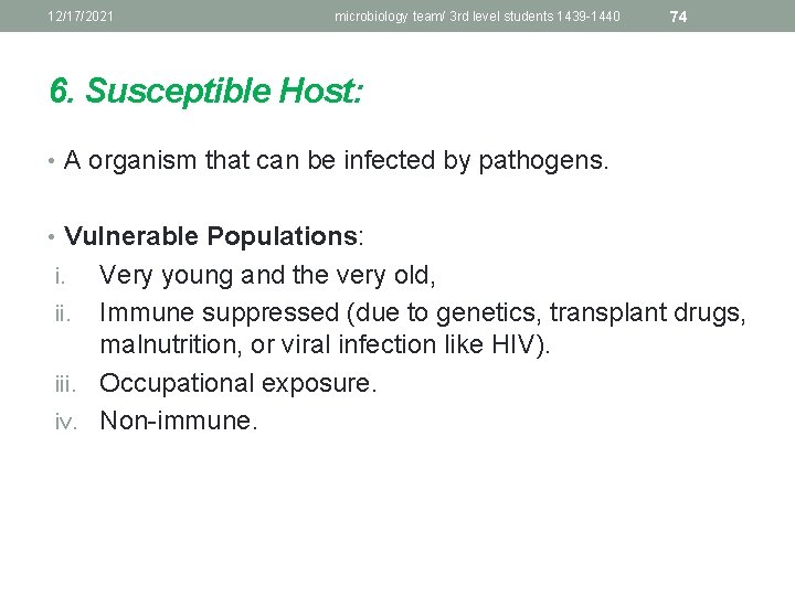 12/17/2021 microbiology team/ 3 rd level students 1439 -1440 74 6. Susceptible Host: •