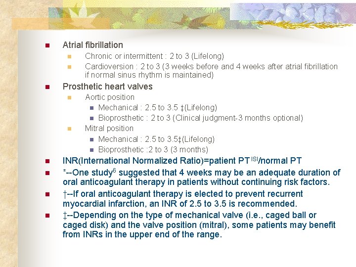 n Atrial fibrillation n Prosthetic heart valves n n n Chronic or intermittent :