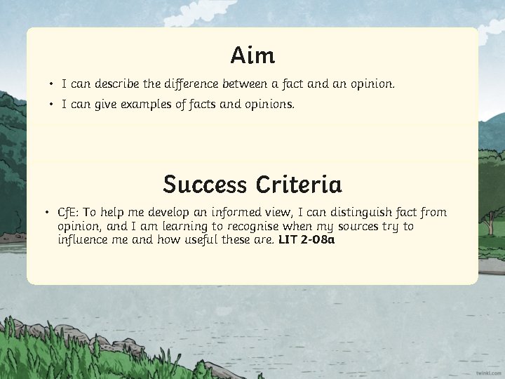 Aim • I can describe the difference between a fact and an opinion. •