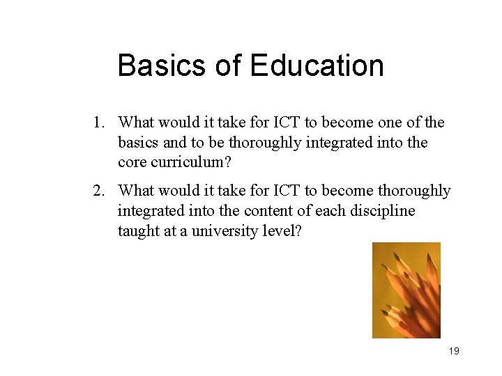Basics of Education 1. What would it take for ICT to become one of