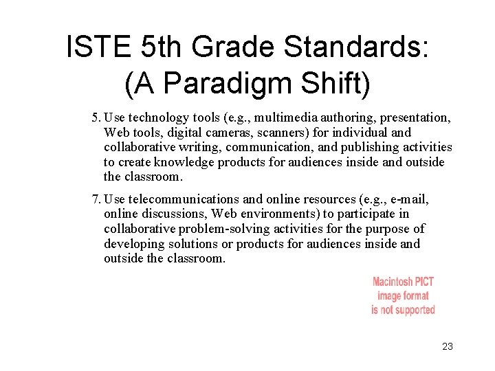 ISTE 5 th Grade Standards: (A Paradigm Shift) 5. Use technology tools (e. g.