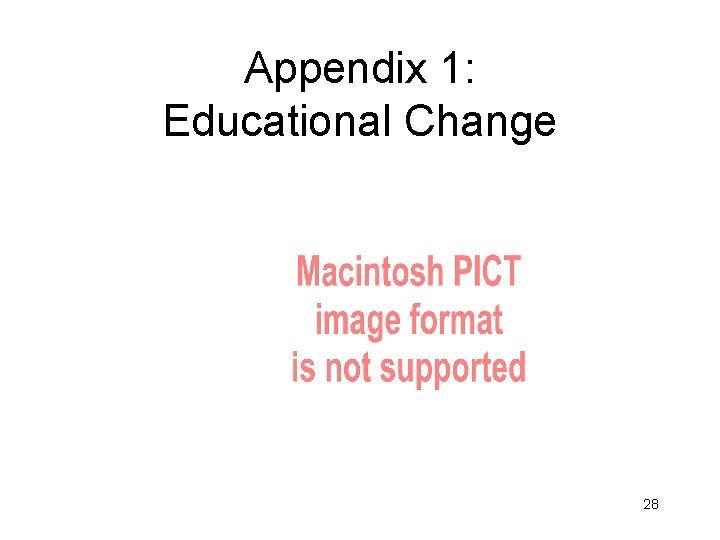 Appendix 1: Educational Change 28 