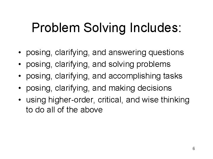 Problem Solving Includes: • • • posing, clarifying, and answering questions posing, clarifying, and