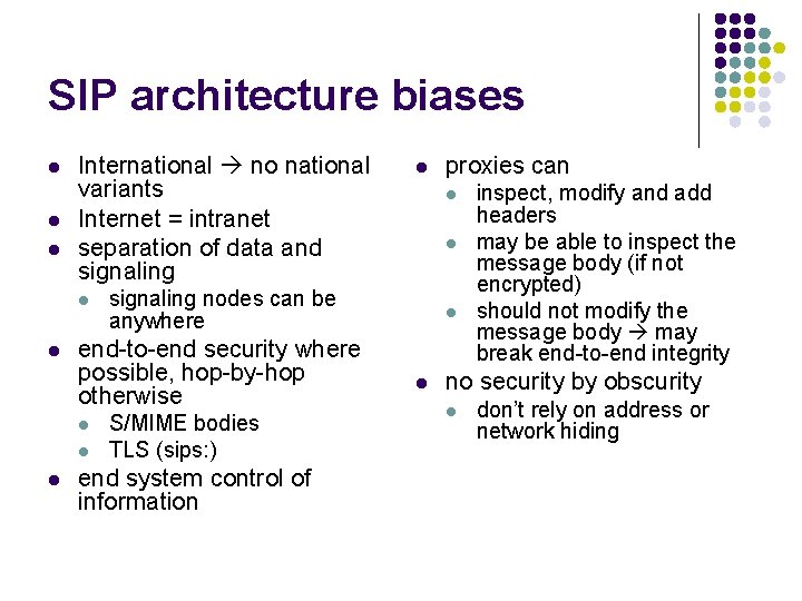 SIP architecture biases l l l International no national variants Internet = intranet separation
