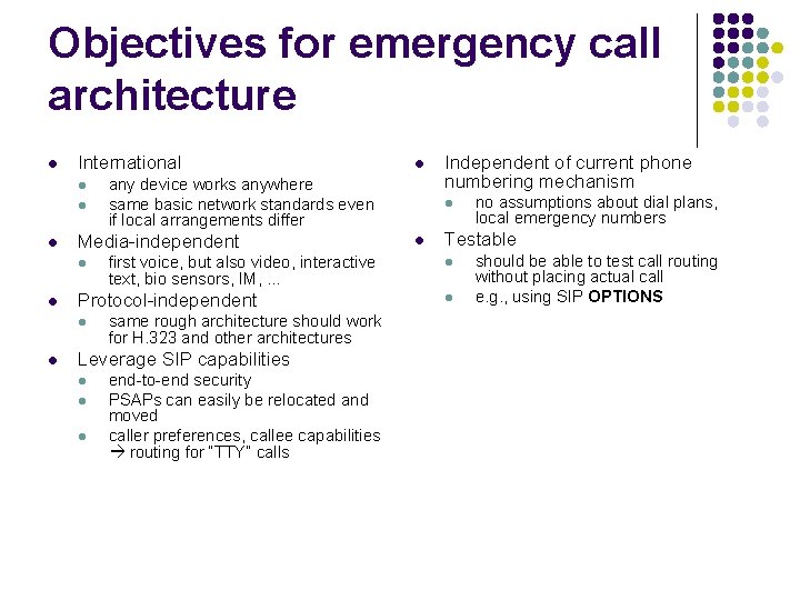 Objectives for emergency call architecture l International l l first voice, but also video,